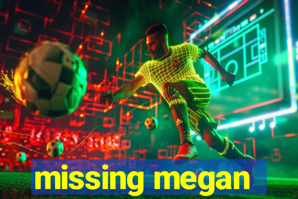 missing megan